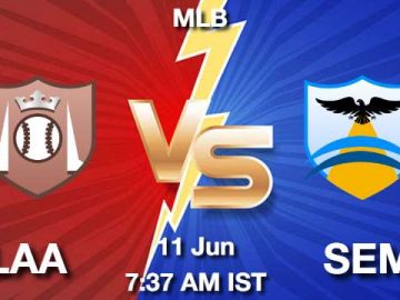 LAA vs SEM Dream11 Prediction, Match Preview, Fantasy Baseball Tips