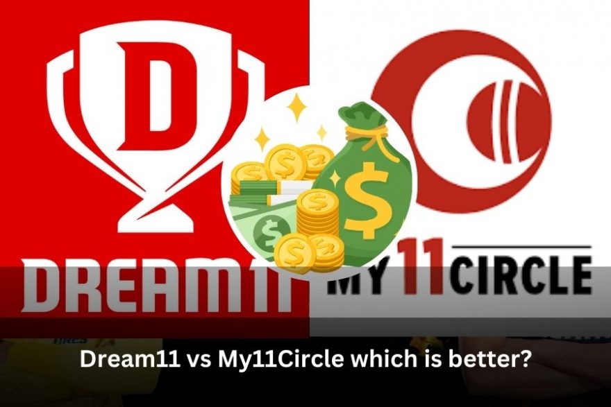Dream11 vs My11Circle which is better?